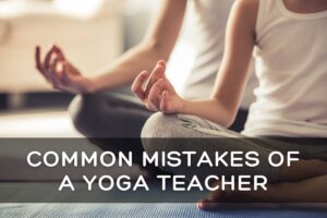 Common-Mistakes-of-a-Yoga-Teacher